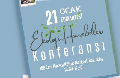 Ekoloji Hareketleri Konferansı 21 Ocak’ta başlıyor