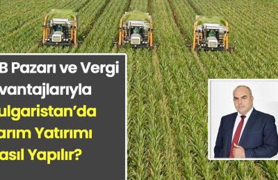 Bulgaristan’da tarımsal yatırım ve oturum: Türkiye’den gelenler için uzman rehberi