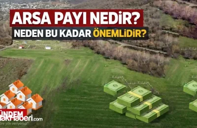 Arsa Payı Nedir? Neden Bu Kadar Önemlidir?