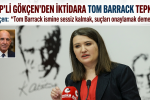 CHP’li Gökçen’den iktidara Tom Barrack tepkisi: Suskunlukla onaylama var