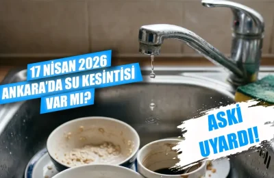 Ankara’da bugün su kesintisi var mı? 17 Nisan’da Ankara su kesintisi hangi ilçelerde, sular ne zaman gelecek?