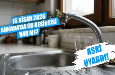 Ankara su kesintisi var mı? Ankara su kesintisi 15 Nisan’da hangi ilçeleri etkiliyor, sular ne zaman gelecek?