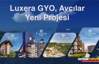 Luxera GYO’dan Avcılar’da Yeni Proje Hamlesi