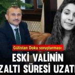 Gülistan Doku soruşturması: Vali Sonel’in koruma polisi Şükrü Eroğlu’nun ifadesi ortaya çıktı
