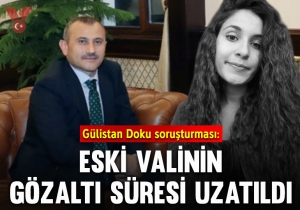 Gülistan Doku soruşturması: Vali Sonel’in koruma polisi Şükrü Eroğlu’nun ifadesi ortaya çıktı