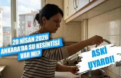 Bugün Ankara’da su kesintisi var mı? 20 Nisan Ankara’da su kesintisi saat kaçta, etkilenen mahalleler hangileri?