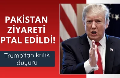Trump duyurdu! Pakistan ziyareti iptal